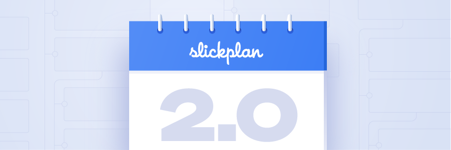 Slickplan 2.0 is almost here! ⏰